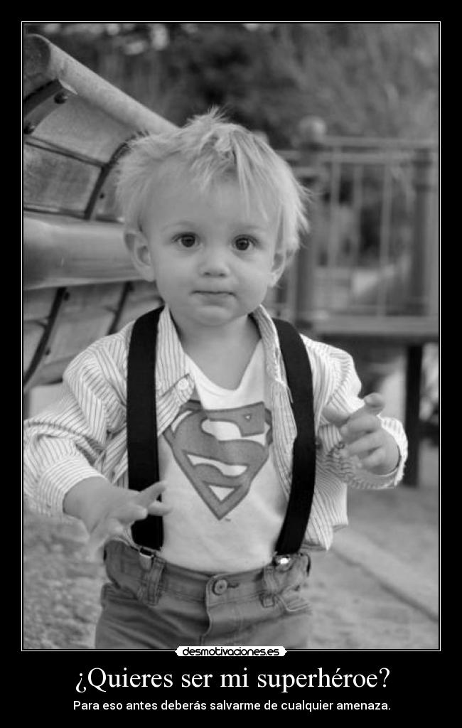 ¿Quieres ser mi superhéroe? -
