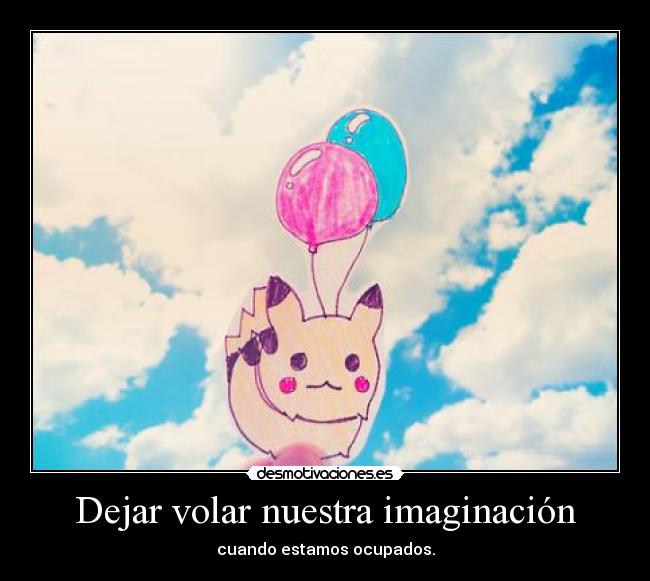 Dejar volar nuestra imaginación - cuando estamos ocupados.