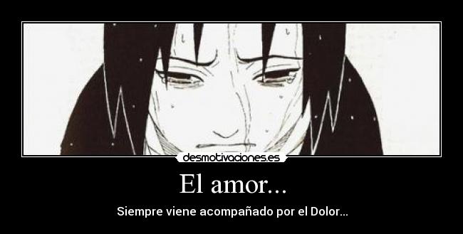 El amor... - Siempre viene acompañado por el Dolor...