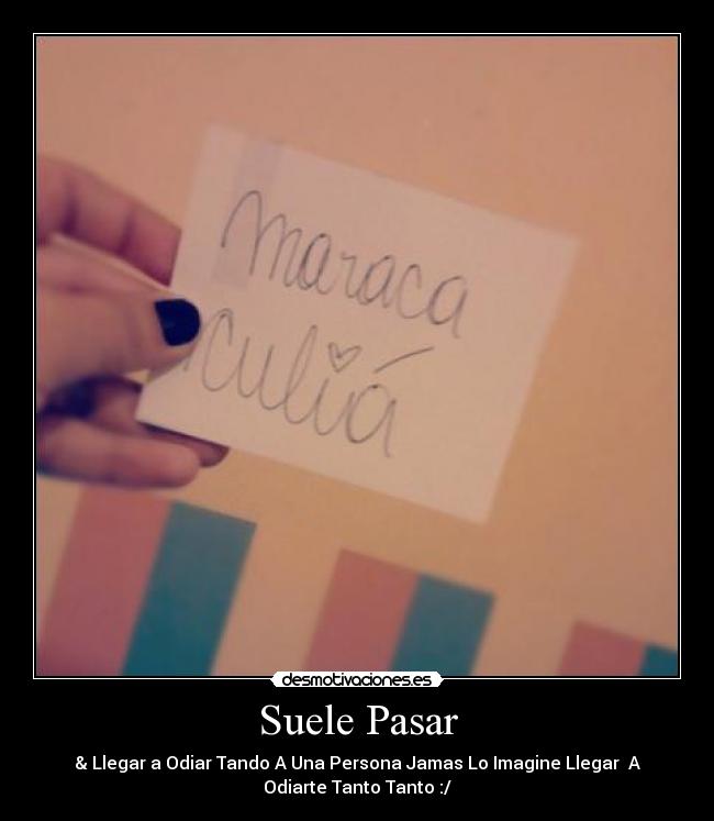 Suele Pasar - & Llegar a Odiar Tando A Una Persona Jamas Lo Imagine Llegar A
Odiarte Tanto Tanto :/