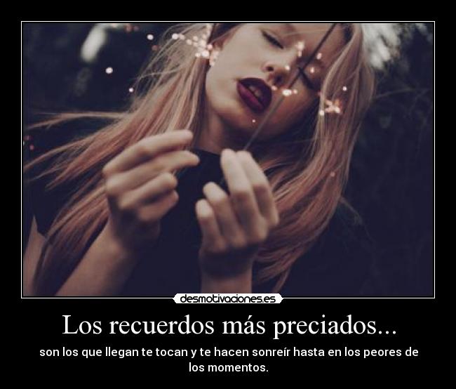 Los recuerdos más preciados... -