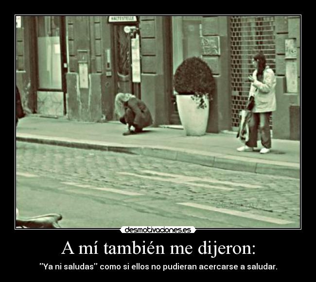 A mí también me dijeron: -