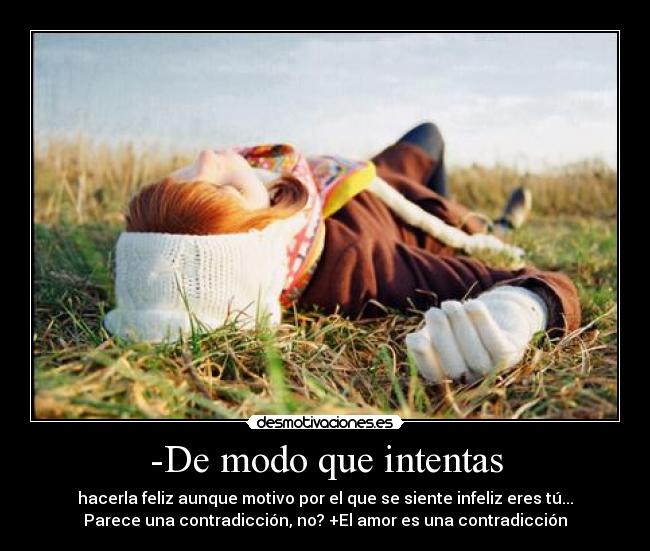 -De modo que intentas -