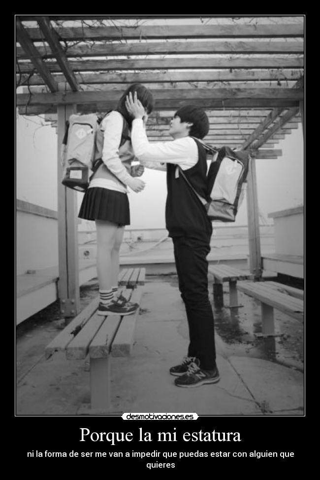 Porque la mi estatura - 
