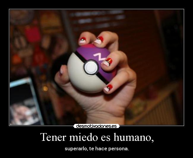 Tener miedo es humano, - 