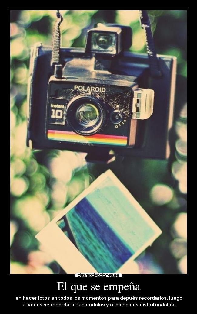 carteles hacer taaantas fotos vive disfruta los recuerdoss perduran desmotivaciones