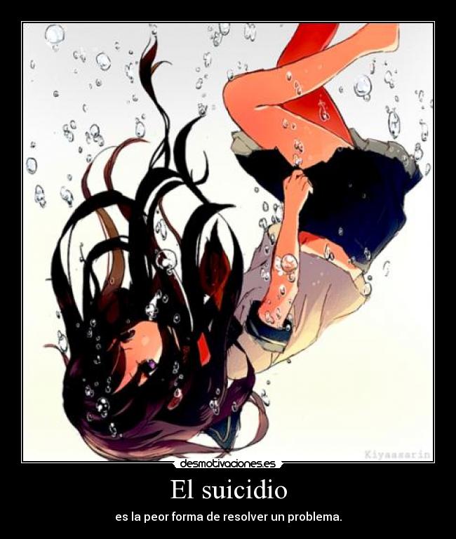 El suicidio - es la peor forma de resolver un problema.