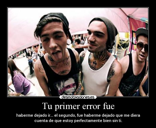 Tu primer error fue -
