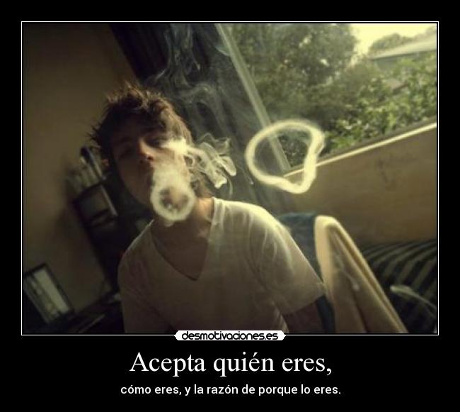 Acepta quién eres, - 
