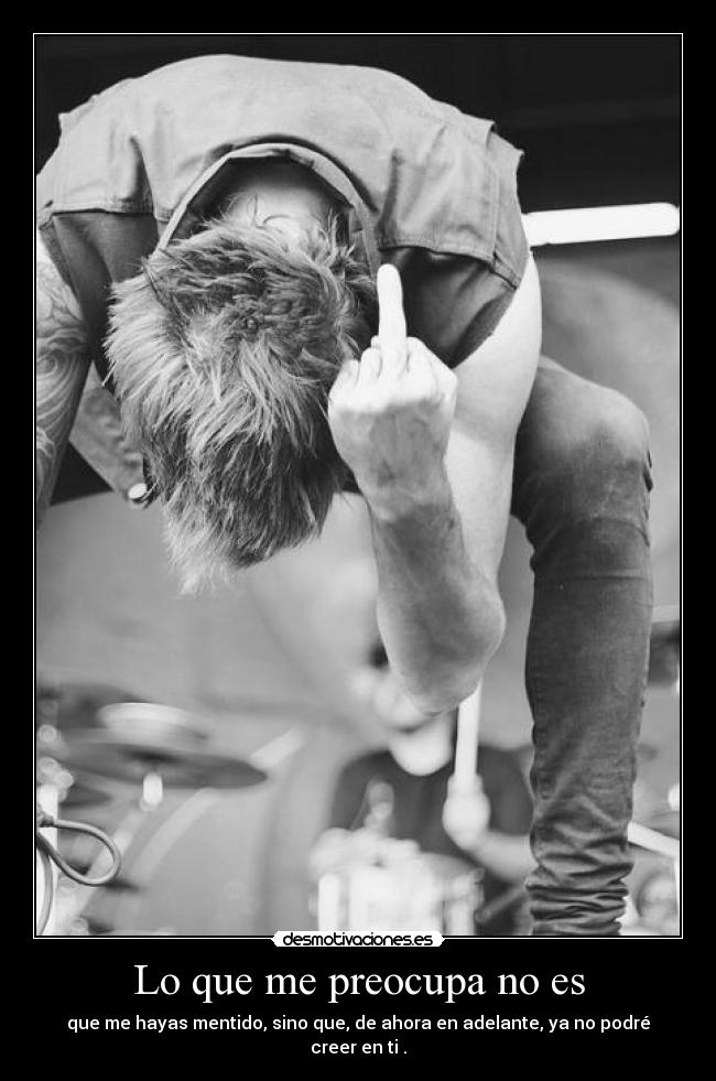 Lo que me preocupa no es -