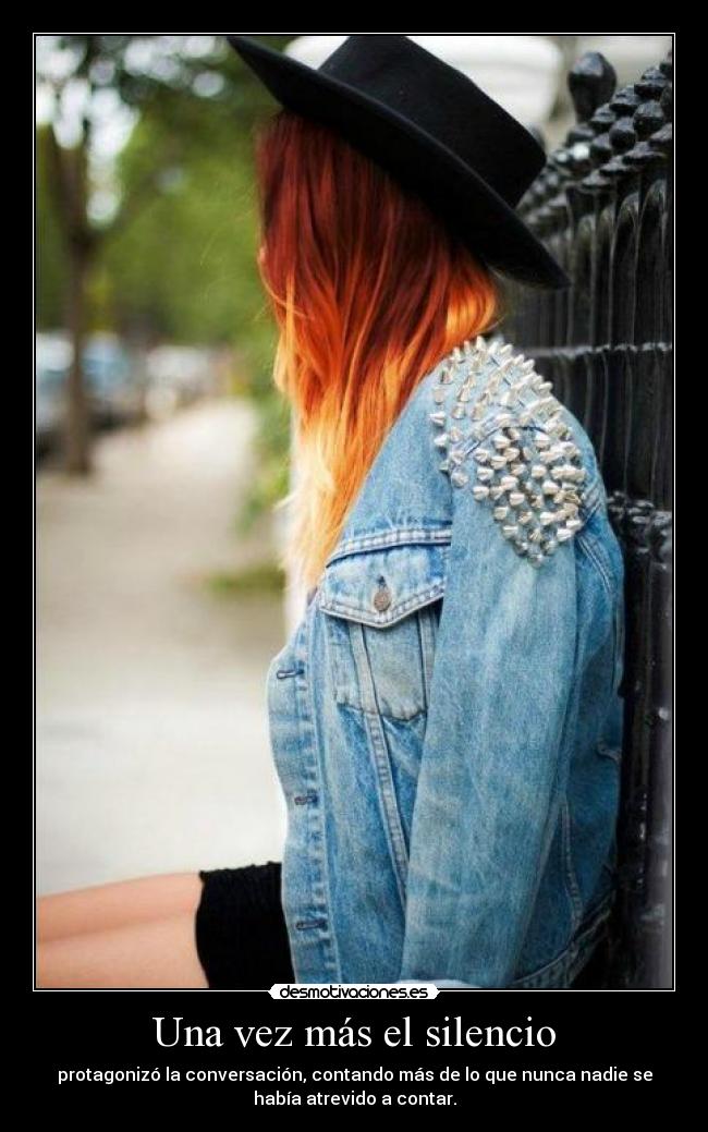 Una vez más el silencio - protagonizó la conversación, contando más de lo que nunca nadie se
había atrevido a contar.
