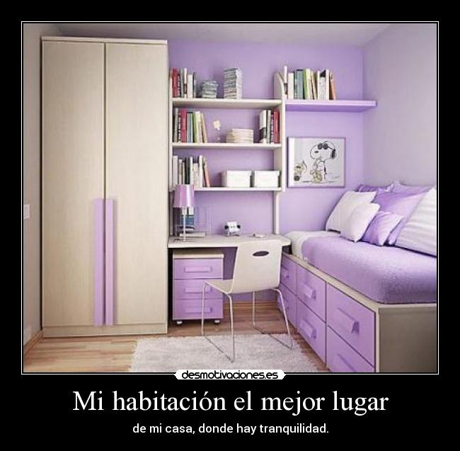 Mi habitación el mejor lugar - de mi casa, donde hay tranquilidad.