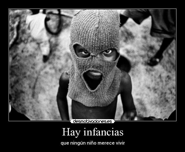 Hay infancias - que ningún niño merece vivir