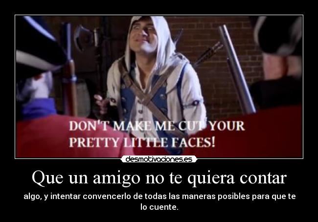 Que un amigo no te quiera contar -