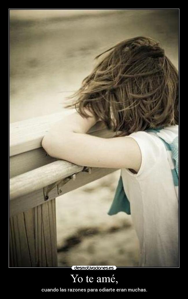 Yo te amé, -
