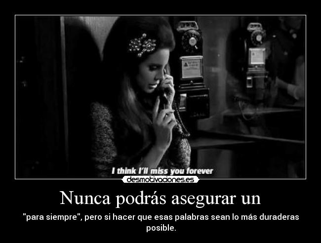 Nunca podrás asegurar un -
