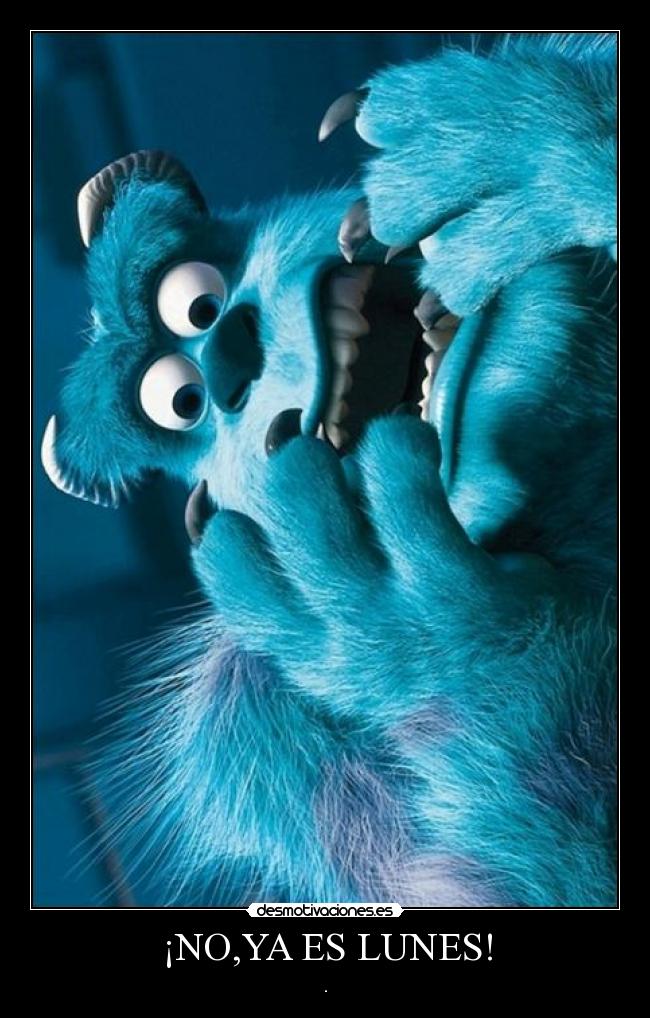¡NO,YA ES LUNES! - .