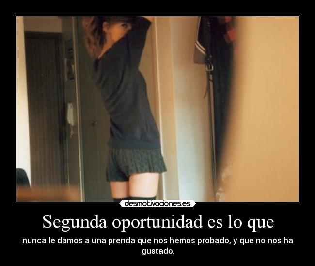 Segunda oportunidad es lo que - 