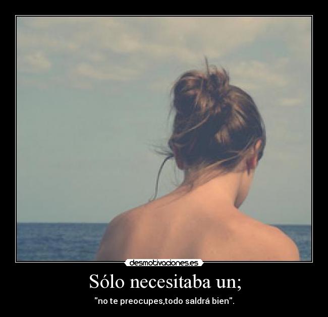 Sólo necesitaba un; - 