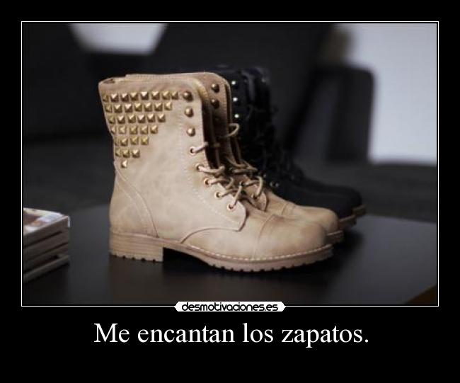 Me encantan los zapatos. - 