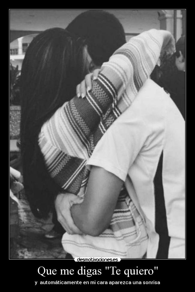 Que me digas Te quiero - 