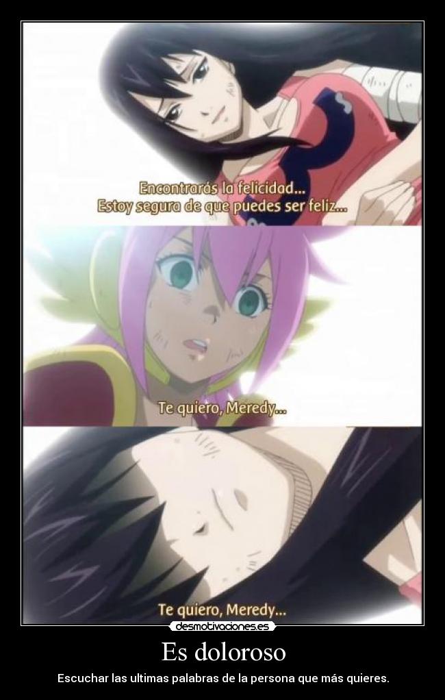 Es doloroso - Escuchar las ultimas palabras de la persona que más quieres.