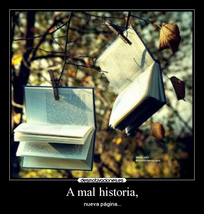 A mal historia, -