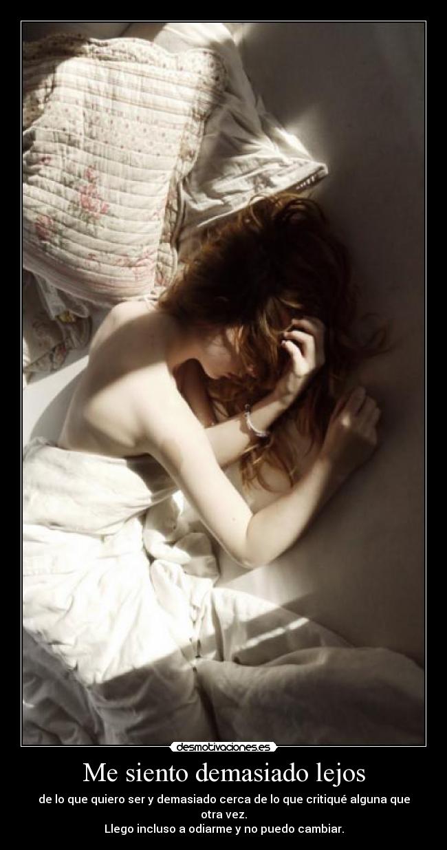 Me siento demasiado lejos -