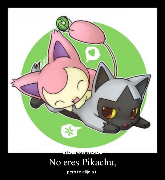 No eres Pikachu, - 
