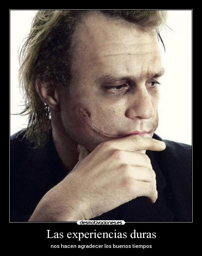 Las experiencias duras - nos hacen agradecer los buenos tiempos
