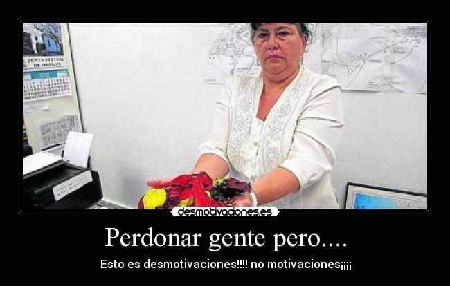 Perdonar gente pero.... - 