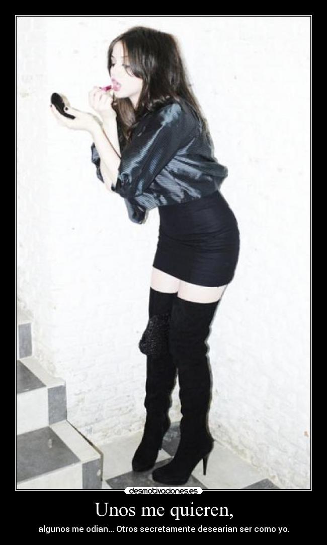 Unos me quieren, -