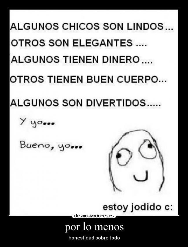 por lo menos - honestidad sobre todo