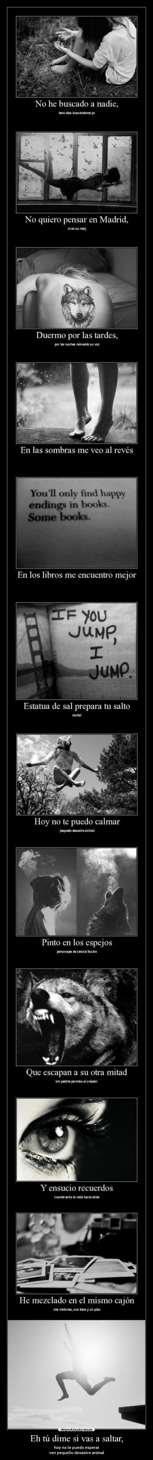 Eh tú dime si vas a saltar, -