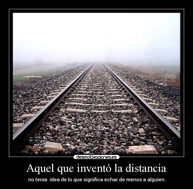 Aquel que inventó la distancia -