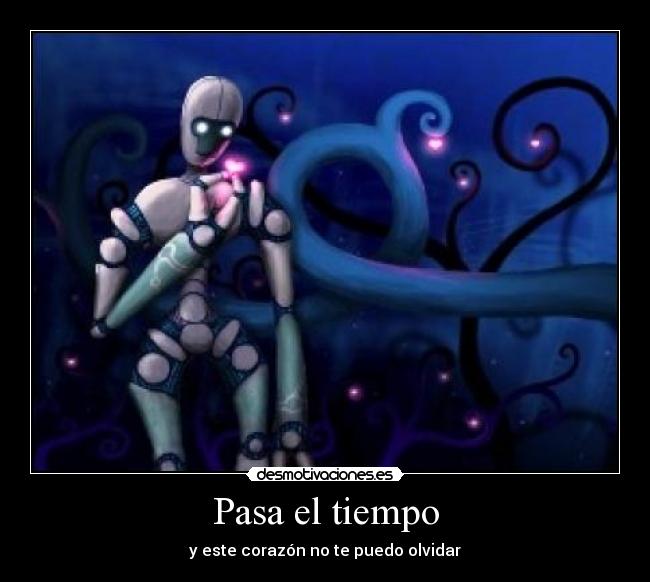 Pasa el tiempo - y este corazón no te puedo olvidar