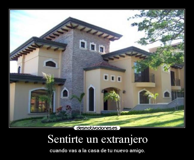 carteles extranjero casa nuevo amigo desmotivaciones