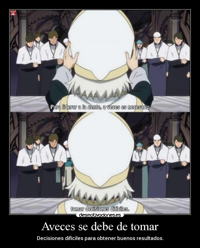 Aveces se debe de tomar - Decisiones difíciles para obtener buenos resultados.