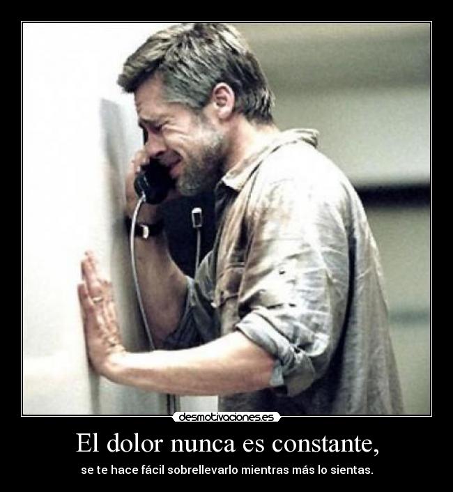El dolor nunca es constante, - 