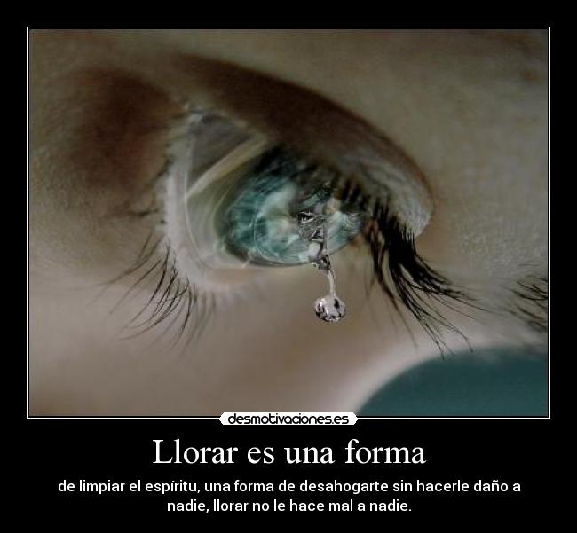 Llorar es una forma -