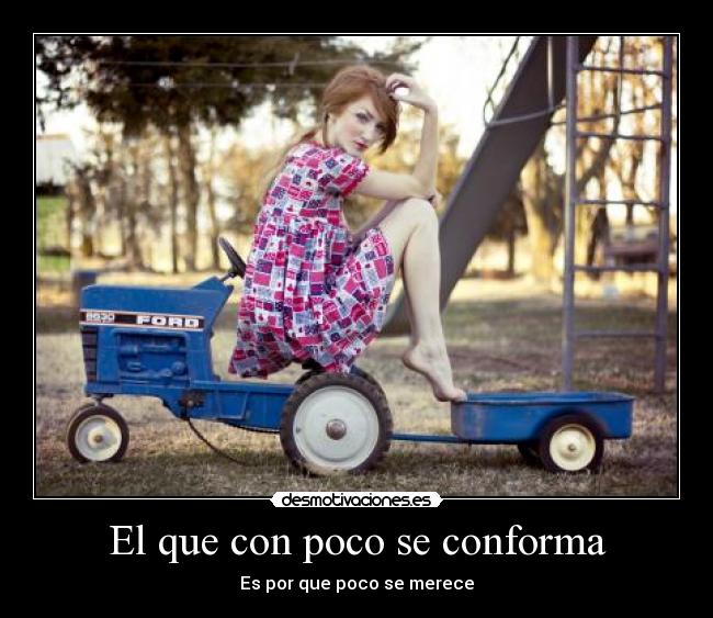 El que con poco se conforma -