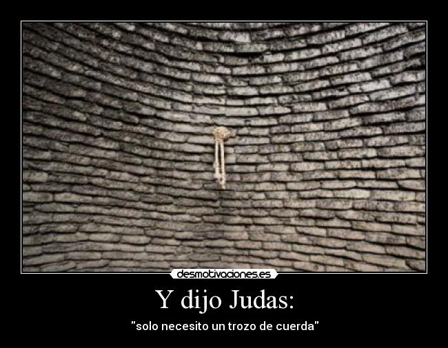 Y dijo Judas: -