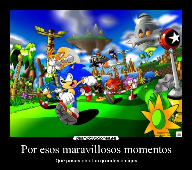 Por esos maravillosos momentos - Que pasas con tus grandes amigos