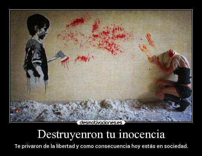 Destruyenron tu inocencia -