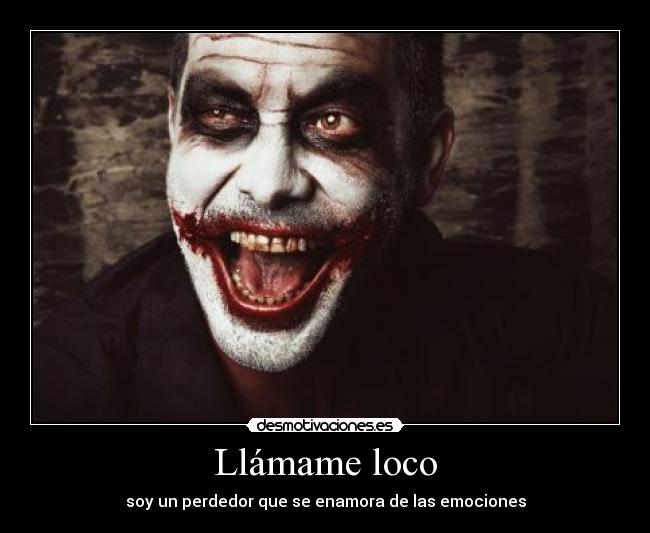 Llámame loco -