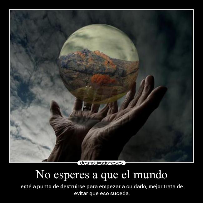 No esperes a que el mundo -