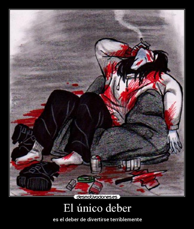 El único deber - es el deber de divertirse terriblemente