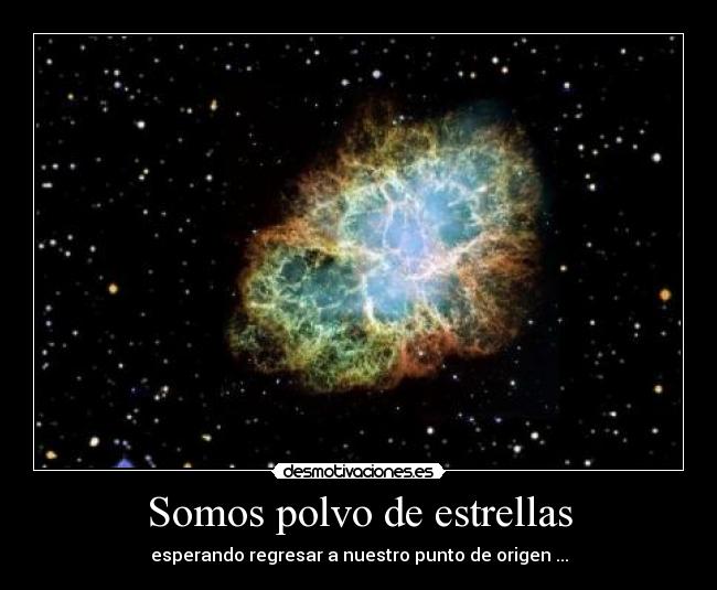 Somos polvo de estrellas Desmotivaciones