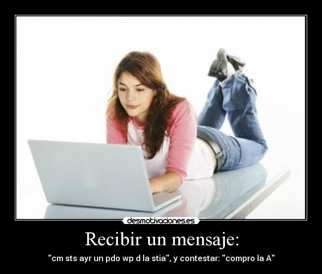 Recibir un mensaje: - cm sts ayr un pdo wp d la stia, y contestar: compro la A