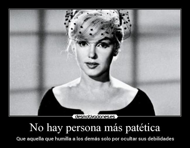 No hay persona más patética -